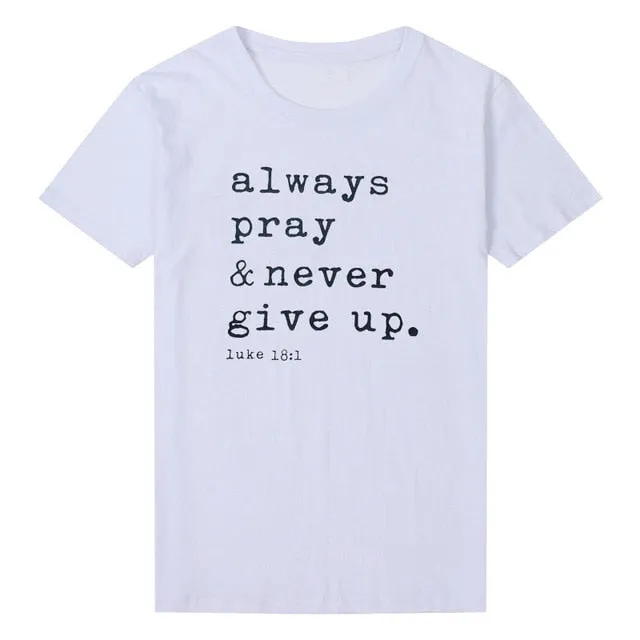 Always Pray Never Give Up  T Shirt O Neck Short Sleeve Faith Tops Causal Plus Size Women Shirts