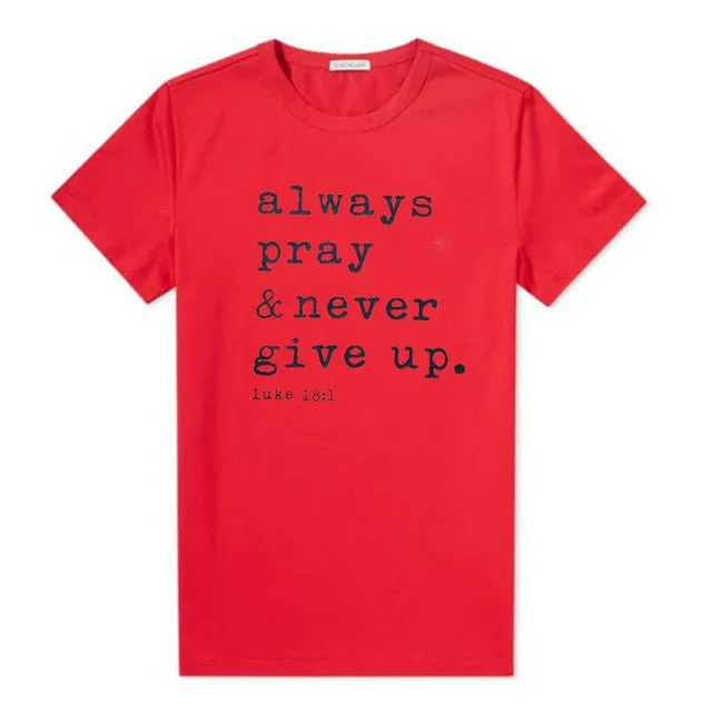 Always Pray Never Give Up  T Shirt O Neck Short Sleeve Faith Tops Causal Plus Size Women Shirts
