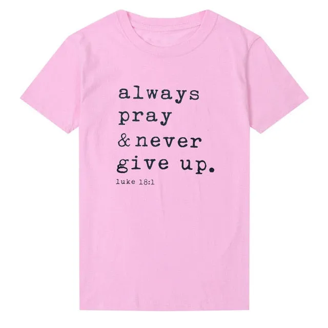 Always Pray Never Give Up  T Shirt O Neck Short Sleeve Faith Tops Causal Plus Size Women Shirts