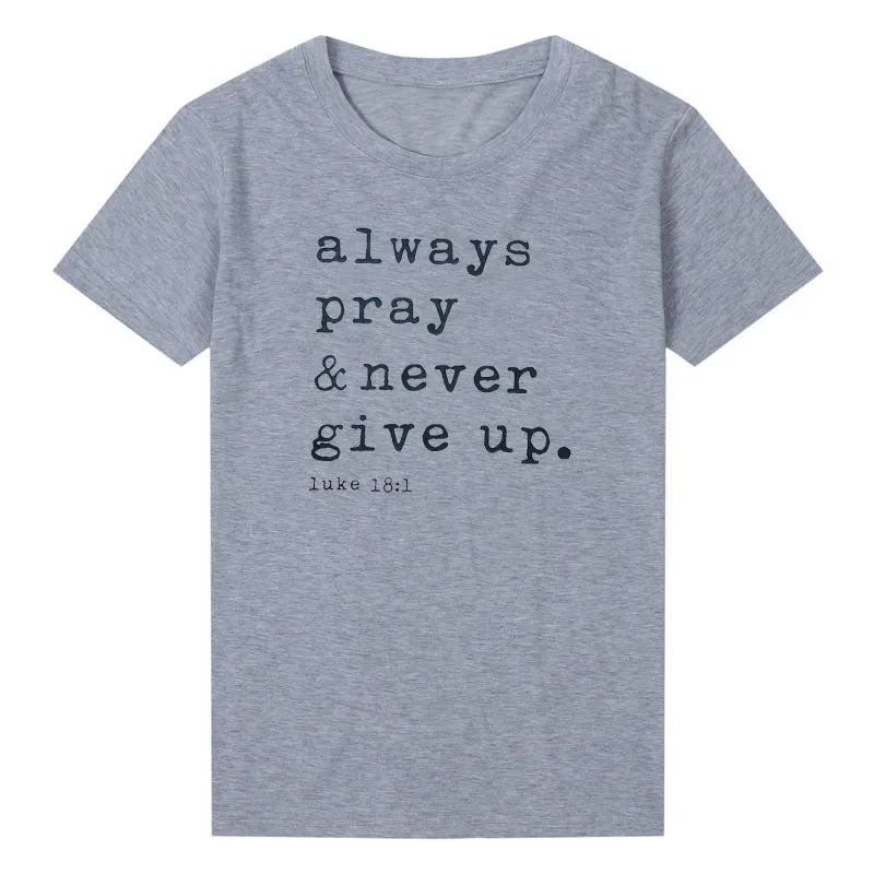 Always Pray Never Give Up  T Shirt O Neck Short Sleeve Faith Tops Causal Plus Size Women Shirts