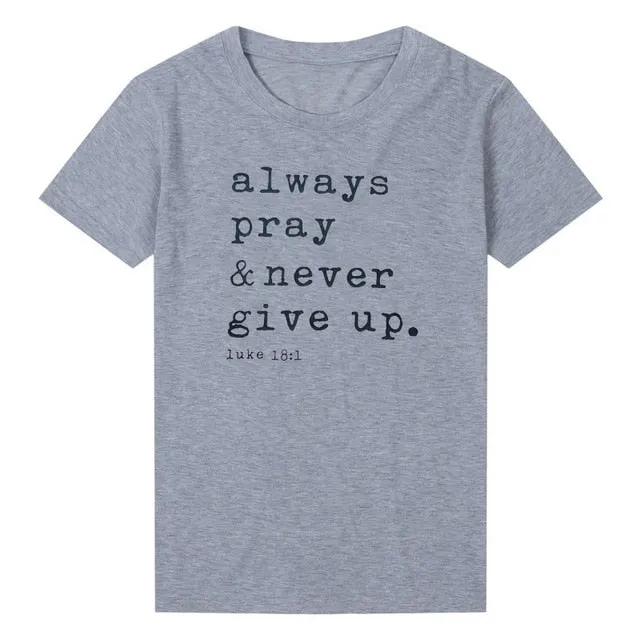 Always Pray Never Give Up  T Shirt O Neck Short Sleeve Faith Tops Causal Plus Size Women Shirts