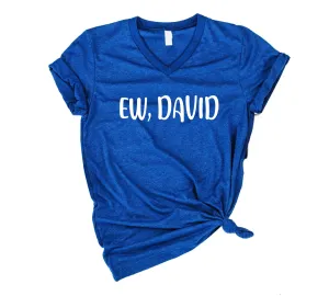 Ew David Shirt | Unisex V Neck