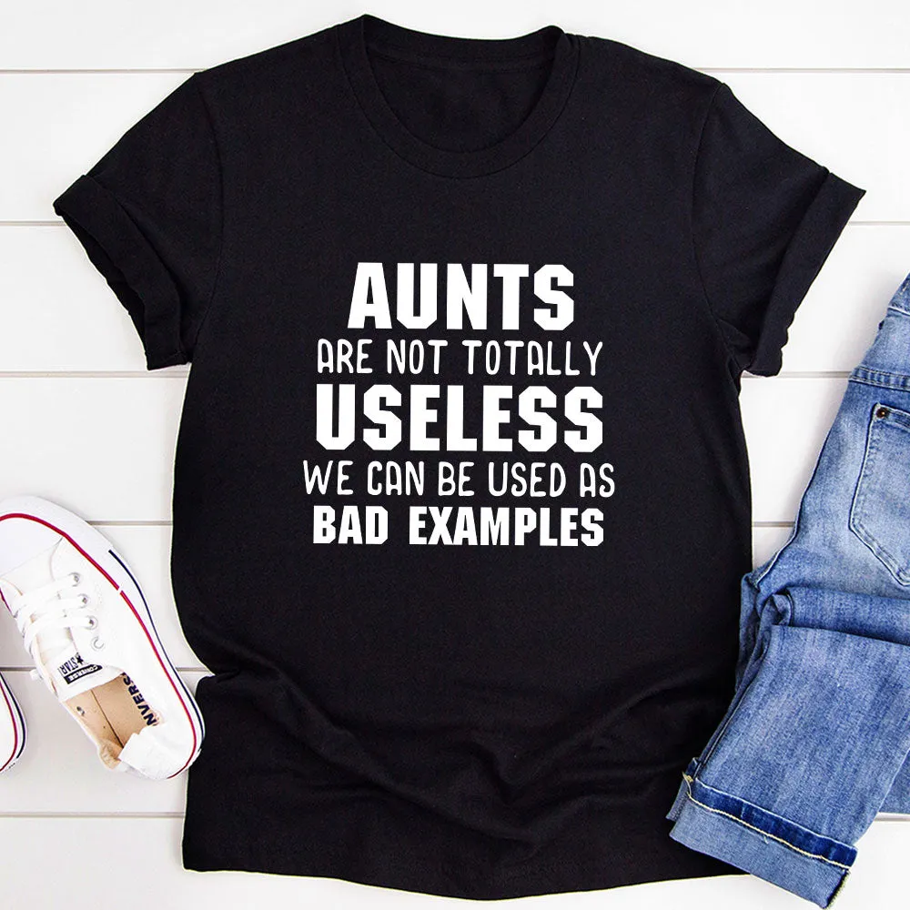 Graphic T-Shirts Aunts Are Not Totally Useless T-Shirt