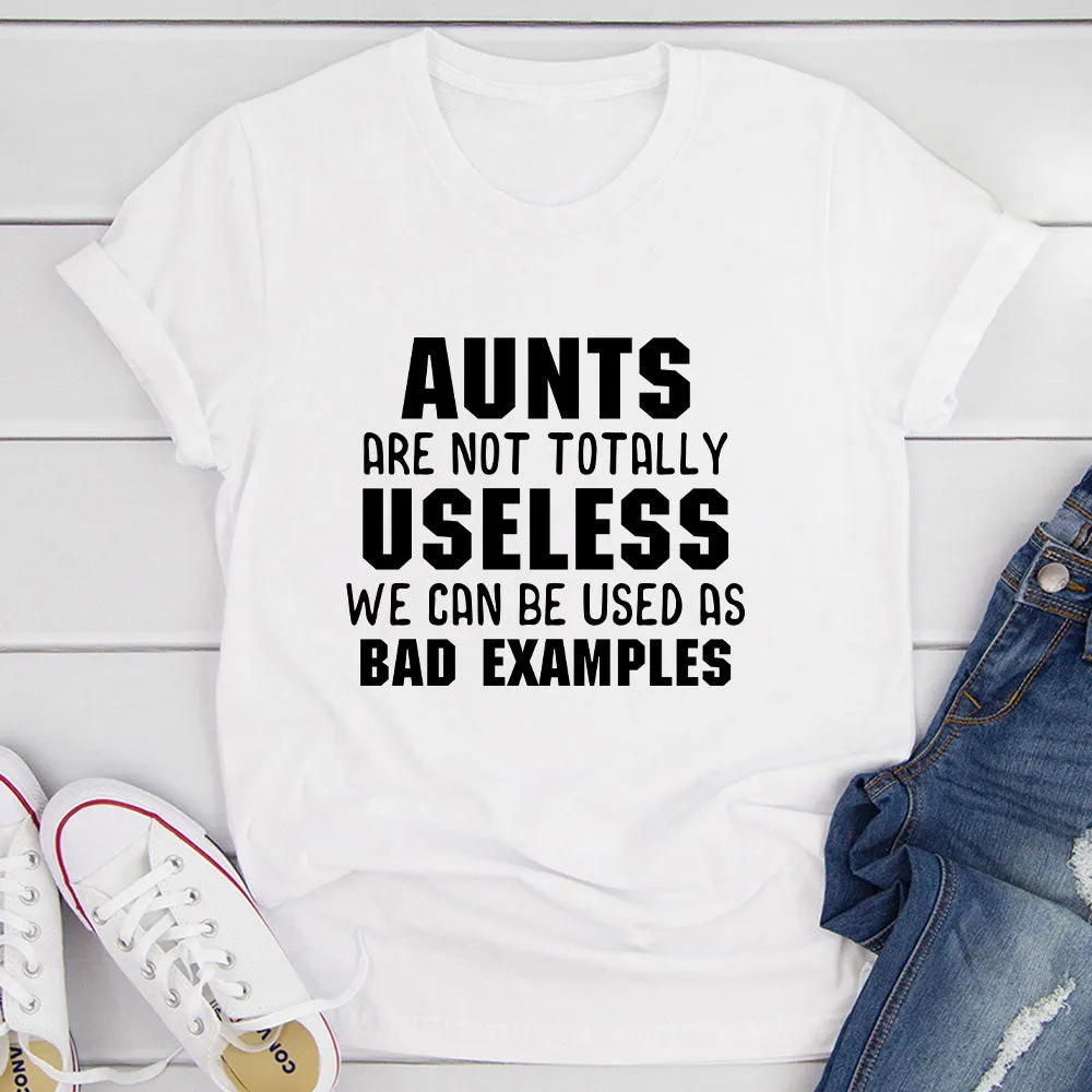 Graphic T-Shirts Aunts Are Not Totally Useless T-Shirt