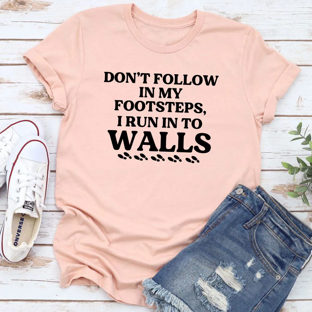 Graphic T-Shirts Don't Follow In My Footsteps T-Shirt