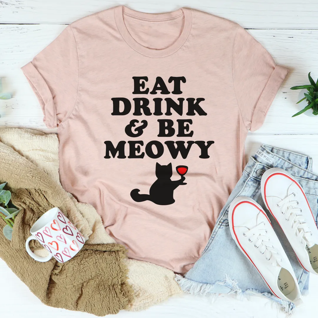 Graphic T-Shirts Eat Drink & Be Meowy Tee