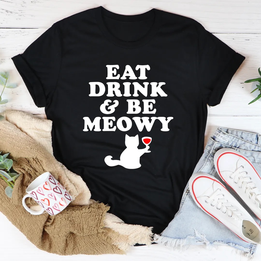 Graphic T-Shirts Eat Drink & Be Meowy Tee