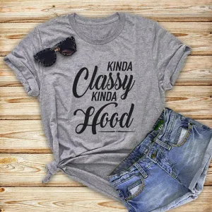 graphic women t-shirt Kinda classy Kinda hood Tee