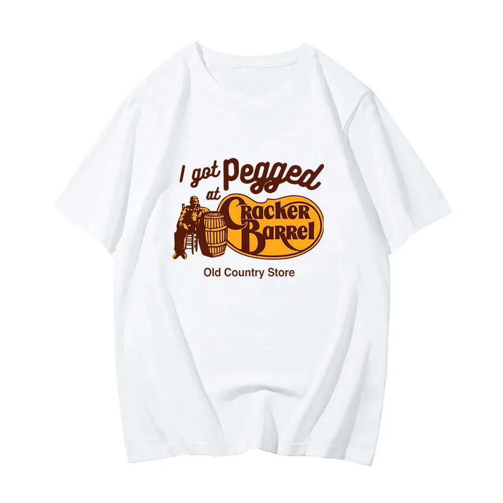 I Got Pegged At CrackerBarrel Old Country Cotton High Quality Tshirts Comfortable Tees