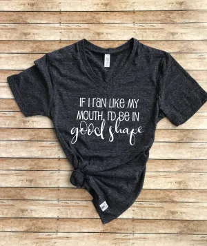 If I Ran Like My Mouth Shirt