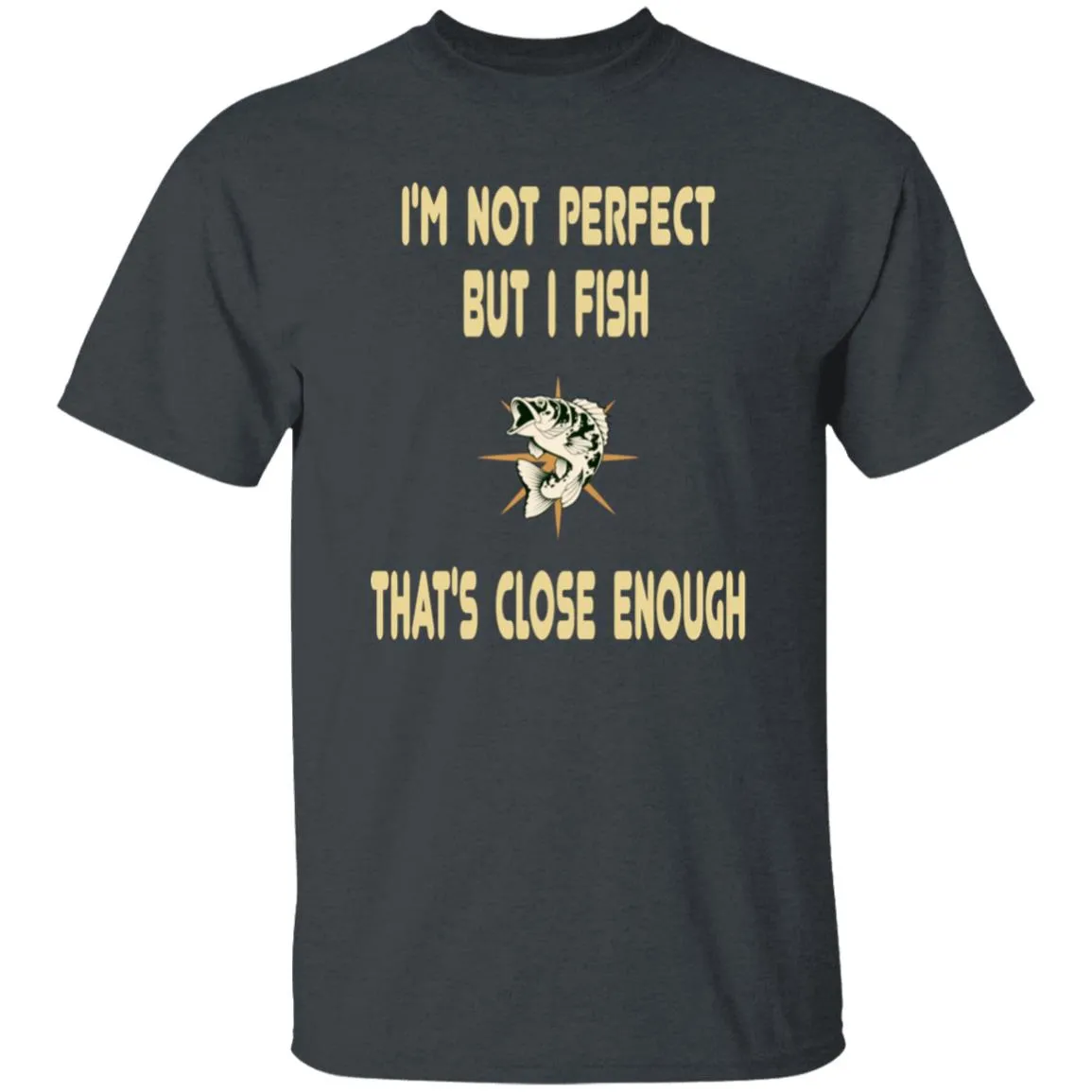 I'm Not Perfect But I Fish T-Shirt