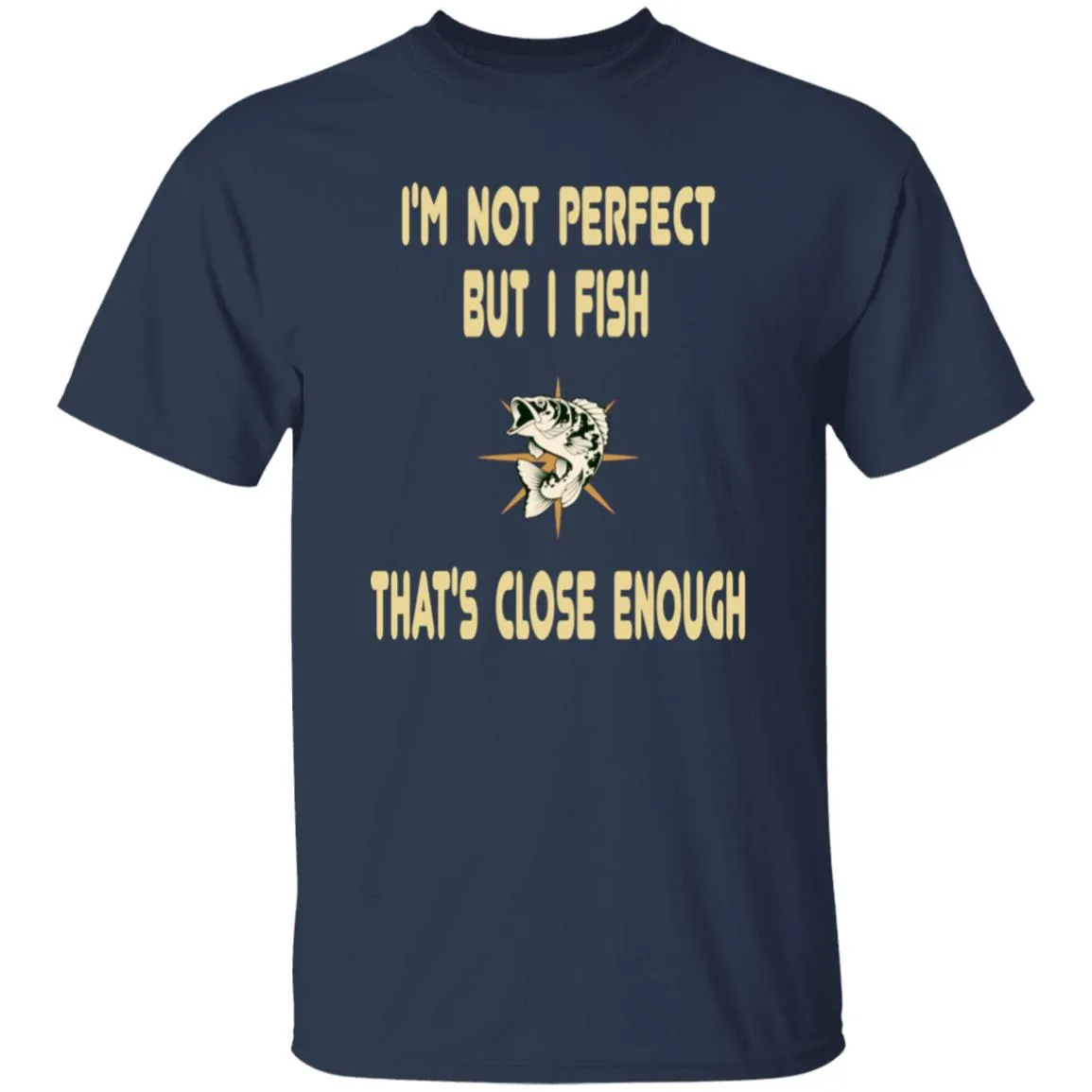 I'm Not Perfect But I Fish T-Shirt