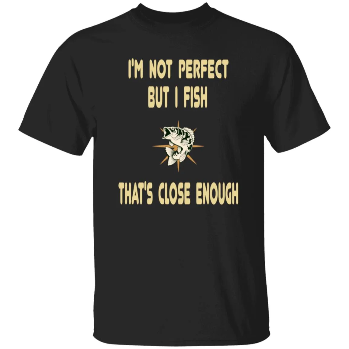 I'm Not Perfect But I Fish T-Shirt