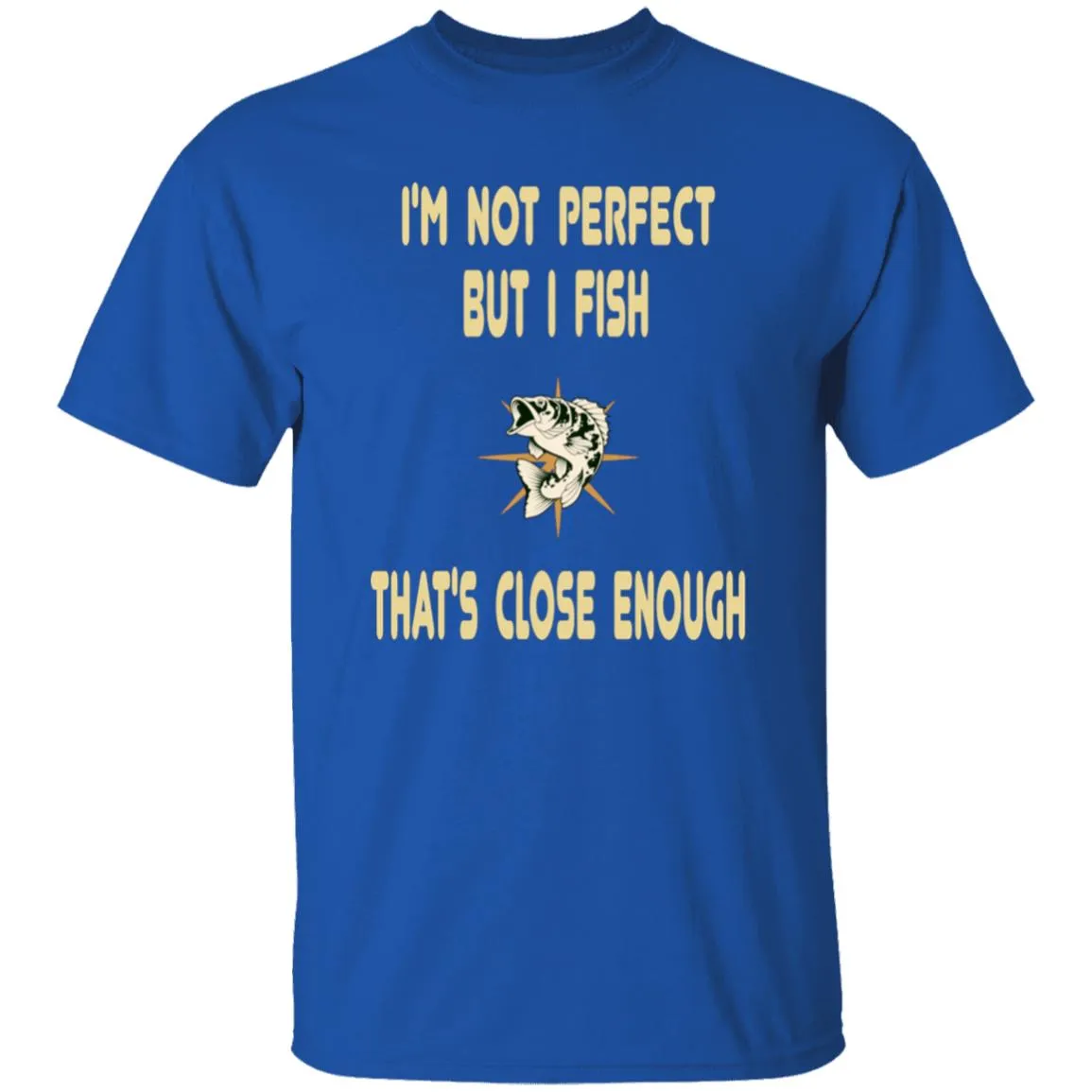 I'm Not Perfect But I Fish T-Shirt