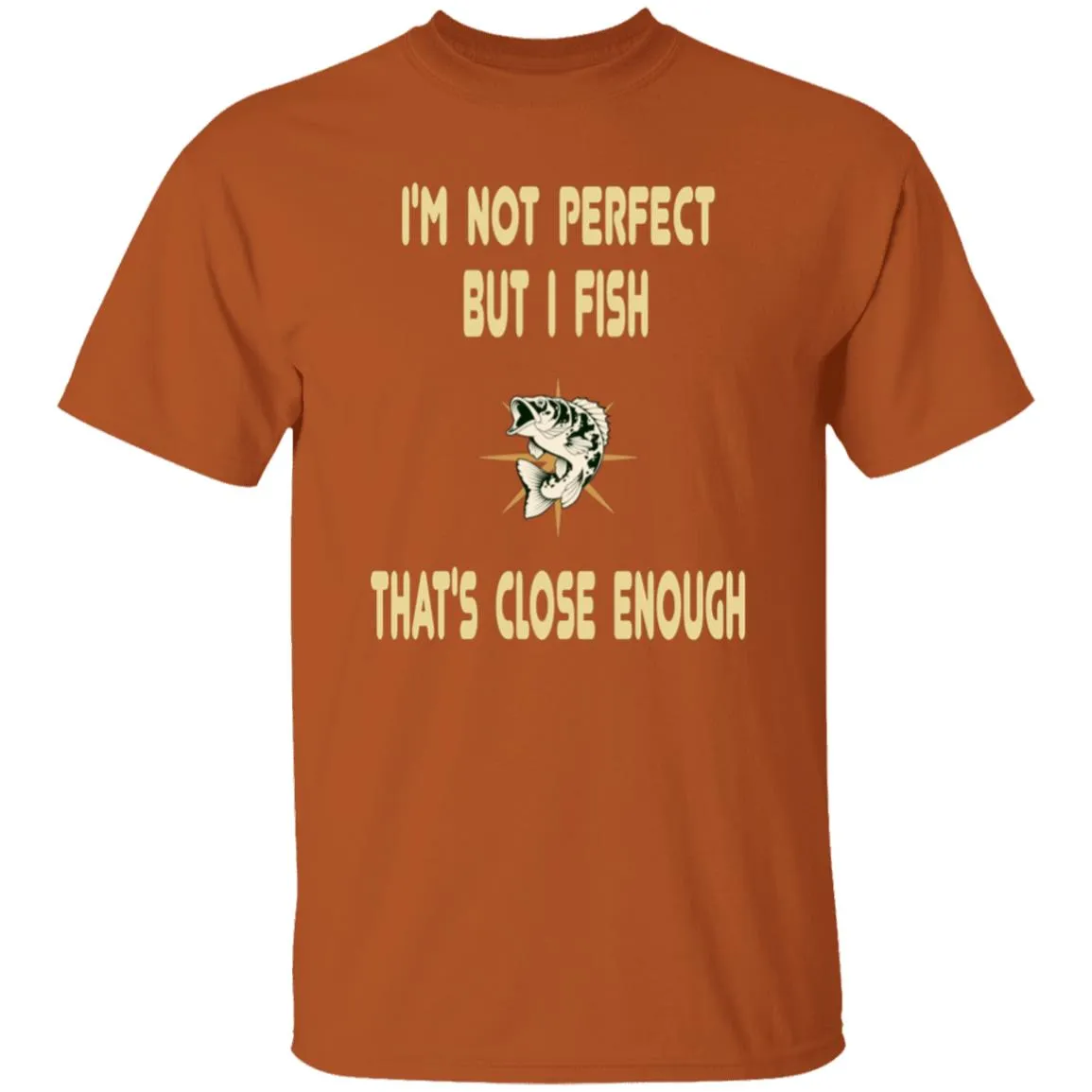 I'm Not Perfect But I Fish T-Shirt