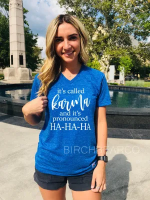 It Called Karma And Its Pronounced Hahaha Shirt - Funny Shirts - Unisex V Neck