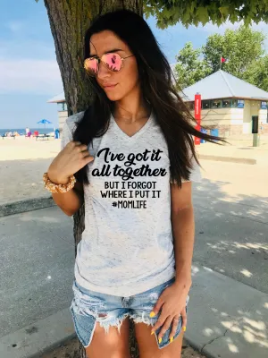 Ive Got It All Together But I Forgot Where I Put It | Unisex V Neck