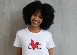 Life Is Short Travel More! Crew Neck T-shirt For Women - ITA GLOBAL T-shirt