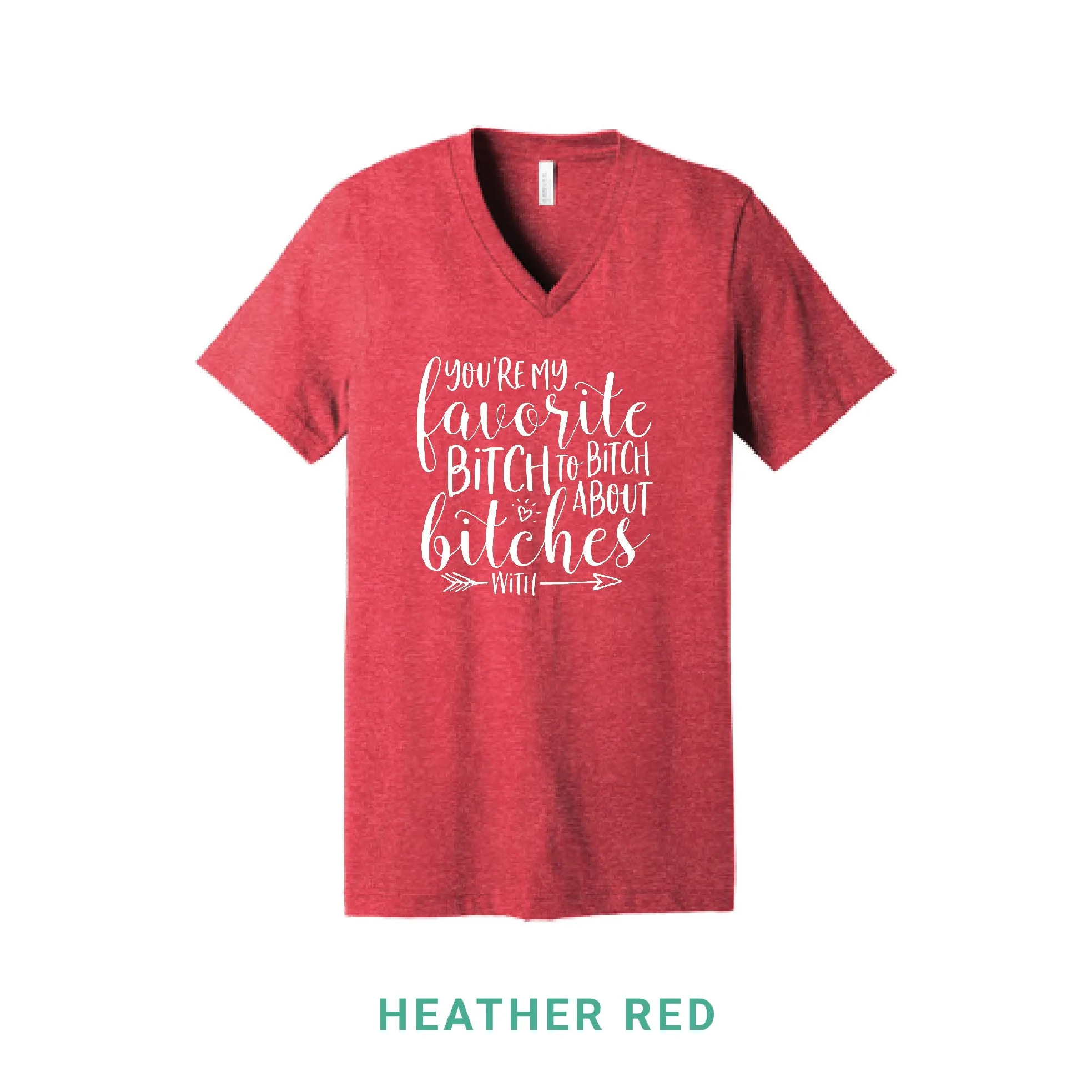 My Favorite Bitch V Neck T-Shirt