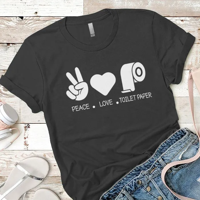 Peace Love Toilet Paper Premium Tees