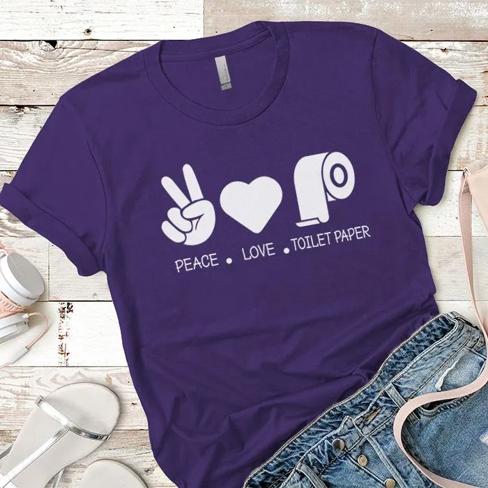 Peace Love Toilet Paper Premium Tees