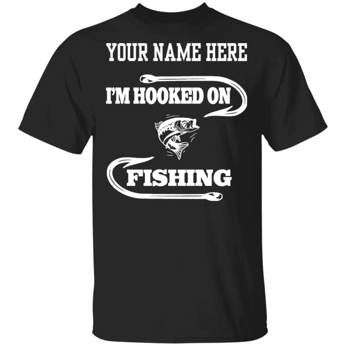 Personalized I'm Hooked On Fishing T-Shirt w