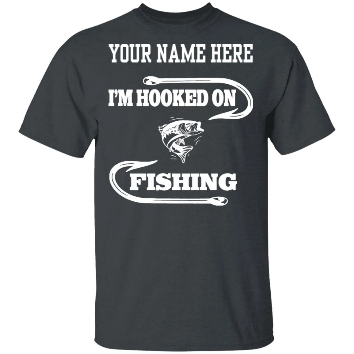 Personalized I'm Hooked On Fishing T-Shirt w