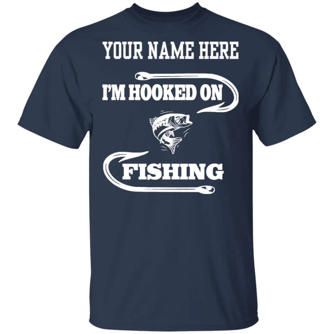Personalized I'm Hooked On Fishing T-Shirt w