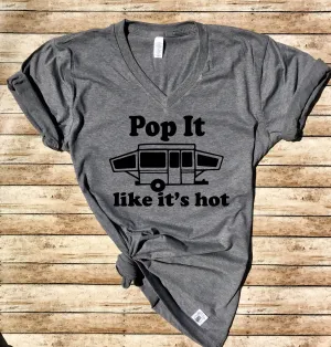 Pop It Like It's Hot Shirt - Funny Camping Shirt - Unisex V-Neck T-Shirt