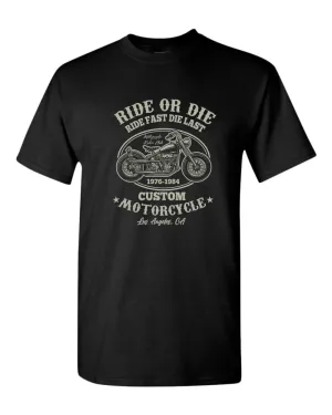 Ride or die, ride fast die last motorcycle t-shirt