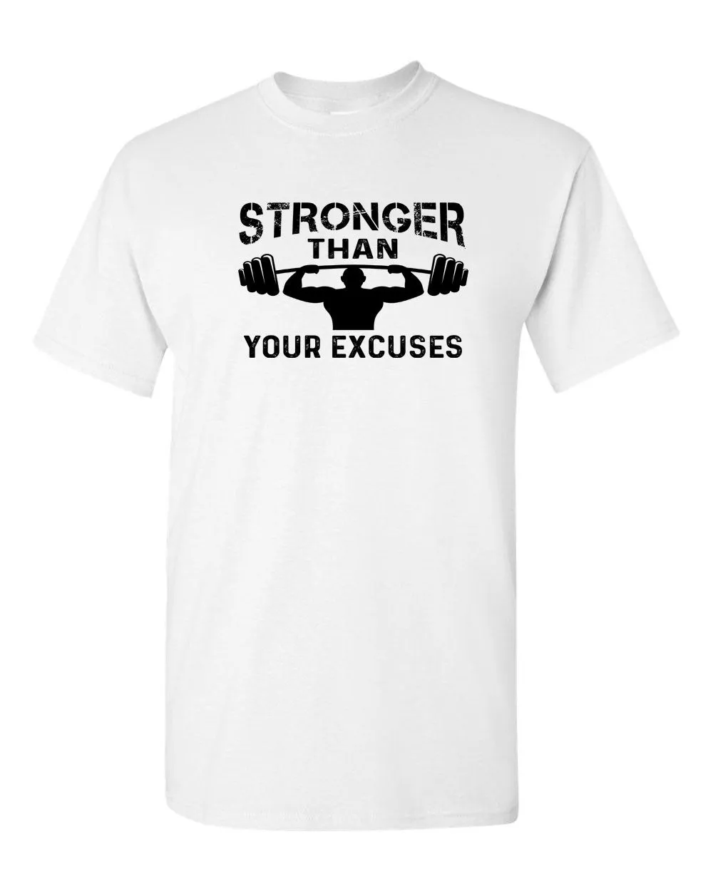Stronger Than Your Excuses T-shirt - Gym Fitness T-shirt