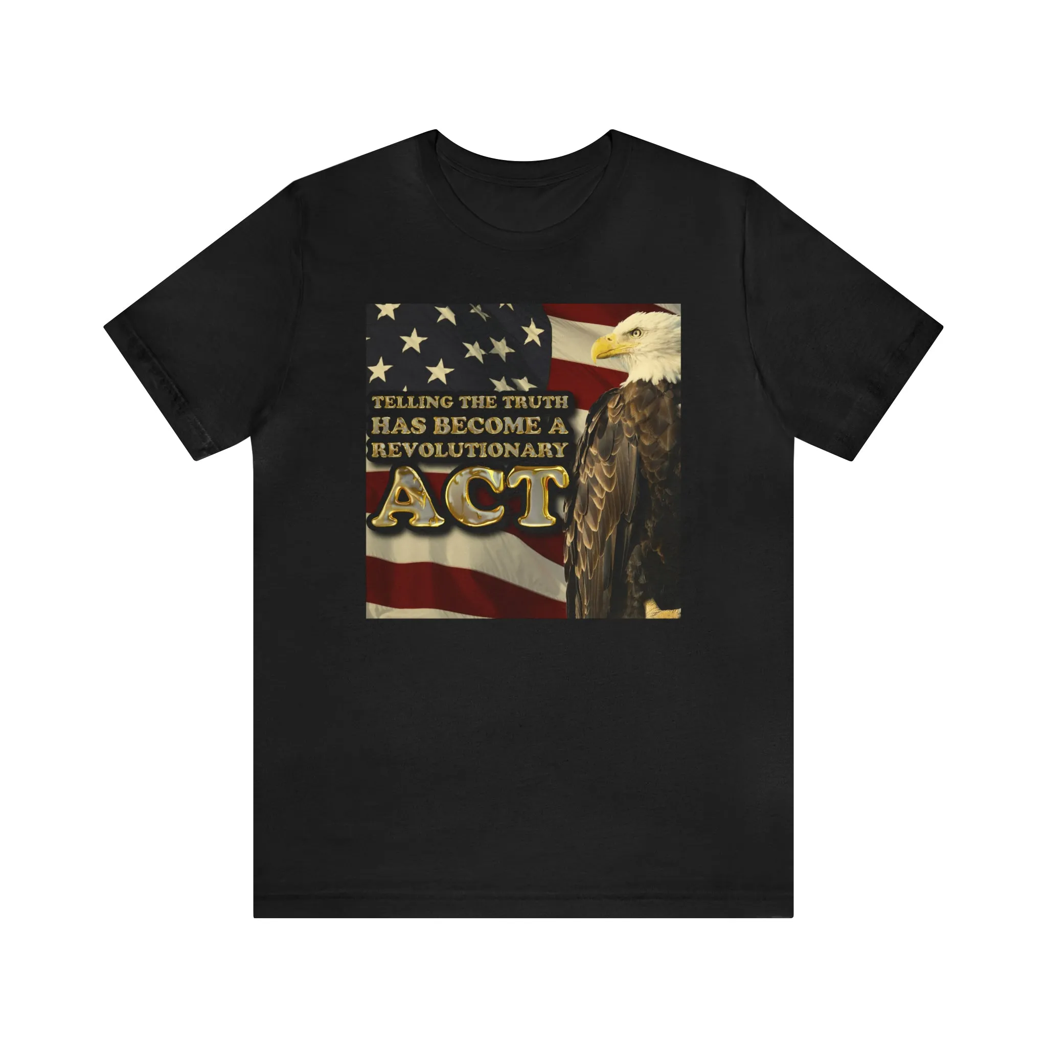 Telling The Truth Has Become A Revolutionary Act Short Sleeve Tee