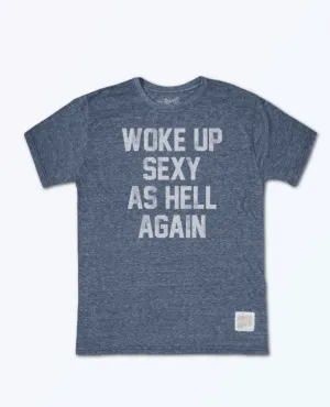 Woke Up Sexy As Hell Again Blue Unisex Tee