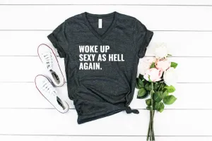 Woke Up Sexy As Hell Again | Unisex V Neck