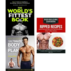 World's fittest book, your ultimate body transformation plan and bodybuilding cookbook 3 books collection set